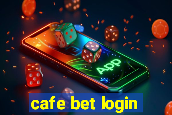 cafe bet login